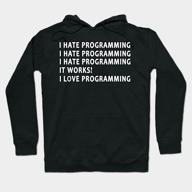 I Love Programming Funny Programmer Hoodie by EQDesigns